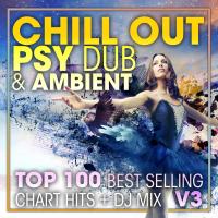 Artwork for Chill Out Psy Dub & Ambient Top 100 Best Selling Chart Hits + DJ Mix V3 by Doctor Spook