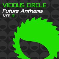 Artwork for Vicious Circle Future Anthems, Vol. 3 by Various Artists