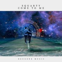 Artwork for Come To Me by Squarty