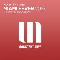 Artwork for Monster Tunes: Miami Fever 2016 by Various Artists