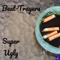 Artwork for Super Ugly by The Beat-Trayers