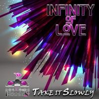 Artwork for Take It Slowly by Infinity Of Love