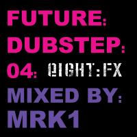 Artwork for Future:Dubstep:04 Mixed By MRK1 by Various Artists