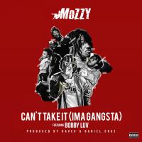 Artwork for Can't Take It (Ima Gangsta) [feat. Bobby Luv] by Mozzy