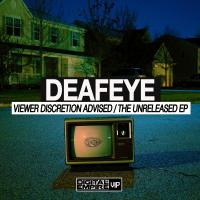 Artwork for Viewer Discretion Advised / The Unreleased EP by Deafeye
