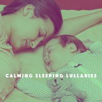 Artwork for Calming Sleeping Lullabies by Musica Relajante