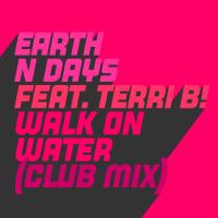 Artwork for Walk on Water (feat. Terri B!) (Club Mix) by Earth n Days