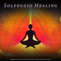 Artwork for Solfeggio Healing: Solfeggio Frequencies 528Hz and Nature Sounds, Balance, Yoga and Wellness Music for the Soul by Solfeggio Healing Frequencies