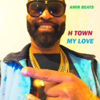 Artwork for H Town My Love by Amir Beats
