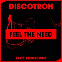 Artwork for Feel The Need by Discotron