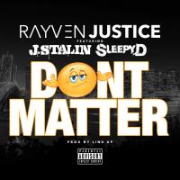 Artwork for Don't Matter (feat. J. Stalin & Sleepy D) by Rayven Justice