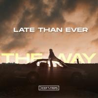 Artwork for The Way by Late Than Ever