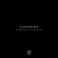 Artwork for Everything Goes Black by Loopers
