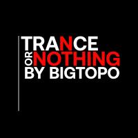Artwork for Trance or Nothing Episode 016 by Bigtopo