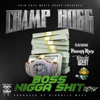 Artwork for Boss Nigga Shit (Remix) [feat. P3, Philthy Rich & Hydrolic West] by Champ Hogg