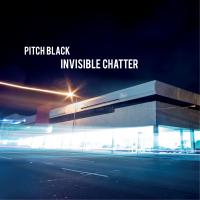Artwork for Invisible Chatter by Pitch Black