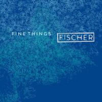 Artwork for Fine Things by Fischer