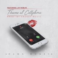 Artwork for Tirame al Cellphone (feat. Jay Robles) by Damn Money