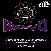 Artwork for (Everybody's Got To Learn Sometime) I Need Your Loving by baby d