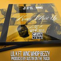 Artwork for Know What Up (feat. Wnc Whop Bezzy) by lil k