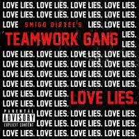 Artwork for Love Lies by Smigg Dirtee's Teamwork Gang