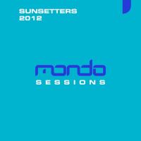 Artwork for Mondo Sessions Sunsetters 2012 by Various Artists