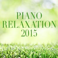 Artwork for Piano Relaxation 2015 by Relaxing Piano Music