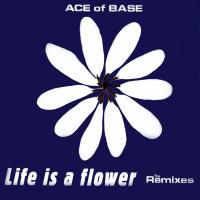 Artwork for Life Is a Flower (The Remixes) by Ace of Base