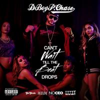 Artwork for Can't Wait 'Till the Beat Drops by D. Boy P. Chase