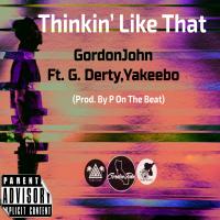 Artwork for Thinkin' Like That (feat. G. Derty & Yakeebo) by Gordonjohn