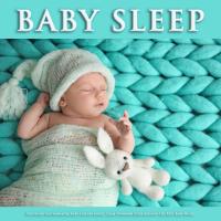 Artwork for Baby Sleep: Soothing Instrumental Baby Lullaby Music, Calm Newborn sleep Aid and The Best Baby Music by Baby Lullabies Music