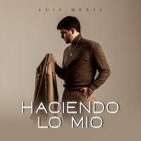 Artwork for Haciendo Lo Mío by Luis Mexia