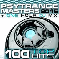 Artwork for PsyTrance Masters Top 100 Hits 2015 + One Hour DJ Mix by Goa Doc