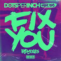 Artwork for Fix You (Remixes) by Dots Per Inch