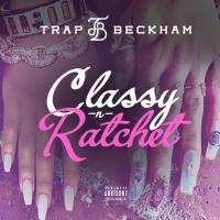 Artwork for Classy N Ratchet by Trap Beckham