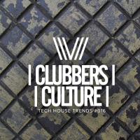 Artwork for Clubbers Culture: Tech House Trends #016 by Various Artists