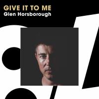 Artwork for Give It To Me by Glen Horsborough