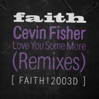 Artwork for Love You Some More (Remixes) by Cevin Fisher