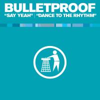 Artwork for Say Yeah by Bulletproof