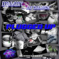 Artwork for Plugged Up (feat. Ray Champion) by EFFN MCCOY