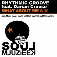 Artwork for What About Me & U by Rhythmic Groove