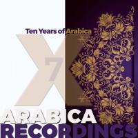 Artwork for X: Ten Years of Arabica, Vol. 7 by Various Artists