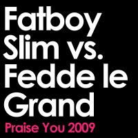 Artwork for Praise You (2009 Remix Edit; Fatboy Slim vs. Fedde Le Grand) by Fatboy Slim