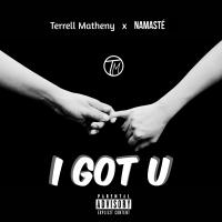 Artwork for I Got You (feat. Namasté) by Terrell Matheny