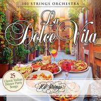 Artwork for La Dolce Vita: 25 Classic Italian Dinner Party Songs by 101 Strings Orchestra