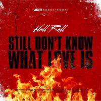 Artwork for Still Don't Know What Love Is by Hell Rell