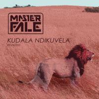 Artwork for Kudala Ndikuvela Revisited by Master Fale