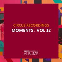 Artwork for Circus Recordings Moments, Vol. 12 by Various Artists