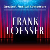 Artwork for Greatest Musical Composers: Frank Loesser by Various Artists