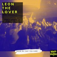 Artwork for Show Me That You Care by Leon The Lover